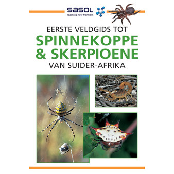 Sasol Eerste Veldgids tot Spinnekoppe en Skerpioene van Suider-Afrika (2de uitgawe) - ISBN 9781775844143