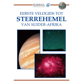 Sasol Eerste Veldgids tot Sterrehemel van Suider-Afrika - ISBN 9781775844228