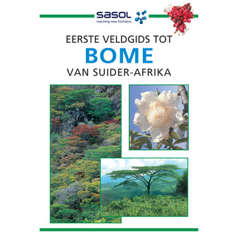 Sasol Eerste Veldgids tot Bome van Suider-Afrika - ISBN 9781775844808