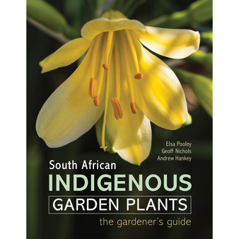 South African Indigenous Garden Plants: The Gardener's Guide - ISBN 9781775846505