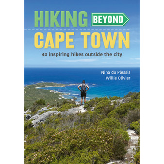 Hiking Beyond Cape Town: 40 Inspiring Hikes Outside the City - ISBN 9781775848431