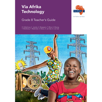Via Afrika Technology Grade 8 Teacher’s Guide - ISBN 9781415420706