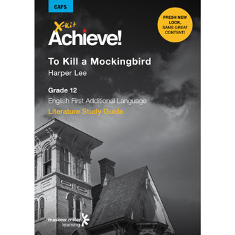 DIGITAL - X-Kit Achieve! To Kill a Mockingbird (English First Additional Language) Grade 12 Study Guide ePDF (perpetual licence) - ISBN 9781775957799