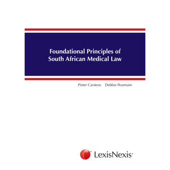 DIGITAL - Foundational Principles of South African Medical Law (eBook) - ISBN 9780409113419