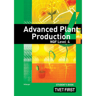 TVET First Advanced Plant Production NQF Level 4 Student's Book (previous edition) - ISBN 9781770304703