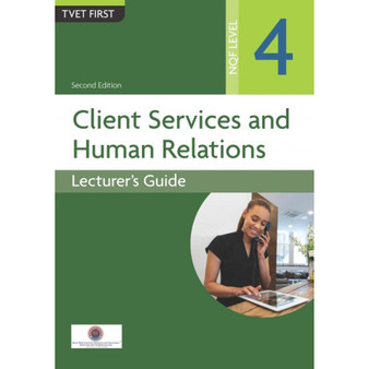 TVET First Client Services and Human Relations NQF Level 4 Lecturer's Guide (2nd edition) - ISBN 9781779972941