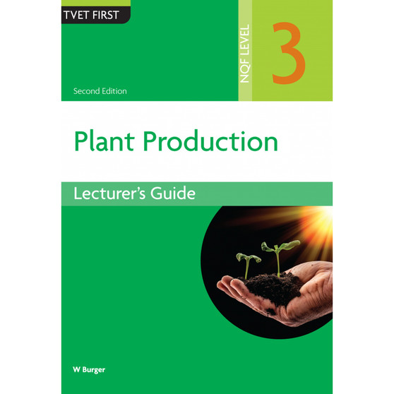 TVET First Plant Production NQF Level 3 Lecturer's Guide (2nd edition) - ISBN 9781779972262