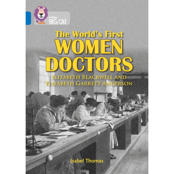 Collins Big Cat - The World’s First Women Doctors: Elizabeth Blackwell and Elizabeth Garrett Anderson: Band 16/Sapphire - ISBN 9780008127893