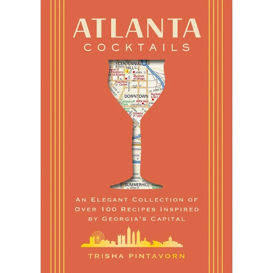 Atlanta Cocktails: An Elegant Collection of Over 100 Recipes Inspired by Georgia’s Capital - ISBN 9781400344857