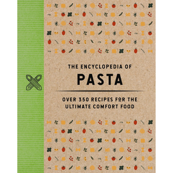 The Encyclopedia of Pasta: Over 350 Recipes for the Ultimate Comfort Food - ISBN 9781400346103