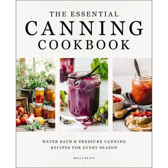 The Essential Canning Cookbook: Water Bath & Pressure Canning Recipes for Every Season - ISBN 9781400352012