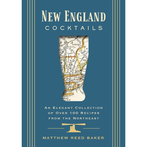 New England Cocktails: An Elegant Collection of Over 100 Recipes from the Northeast - ISBN 9781646434596