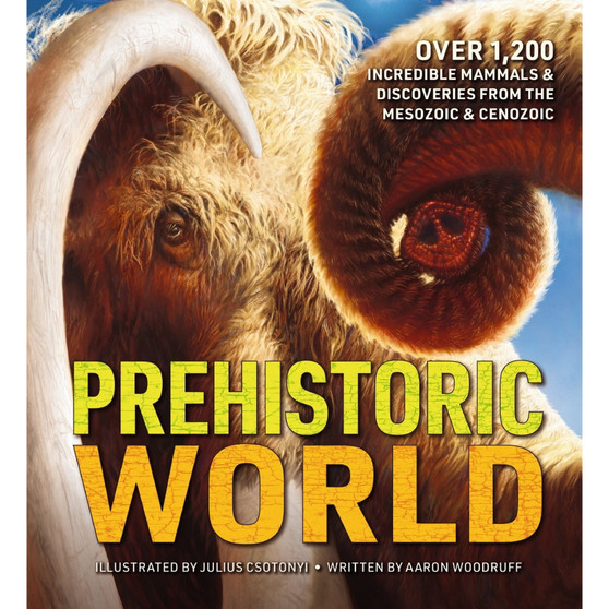 Prehistoric World: Over 1,200 Incredible Mammals & Discoveries from the Mesozoic & Cenozoic - ISBN 9781400343737