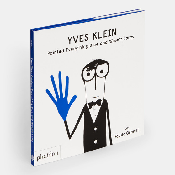 Yves Klein Painted Everything Blue and Wasn't Sorry. - ISBN 9781838660147