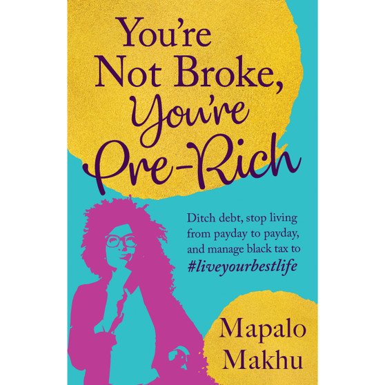 You’re Not Broke, You’re Pre-rich - ISBN 9781776094592