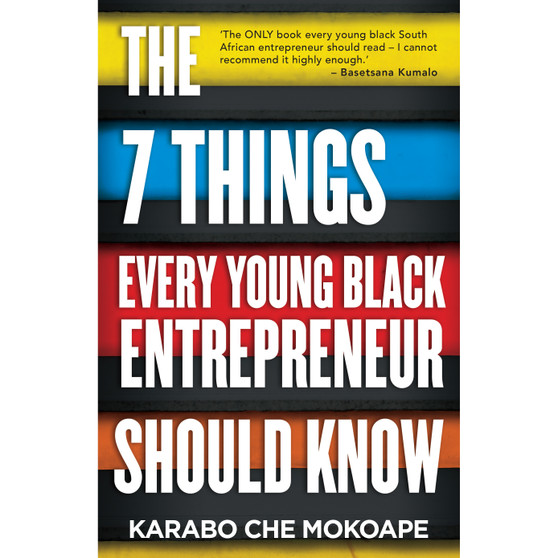 The 7 Things Every Young Black Entrepreneur Should Know - ISBN 9781776094332