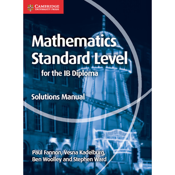 Cambridge Mathematics for the IB Diploma: Mathematics Standard Level Solutions Manual - ISBN 9781107579248