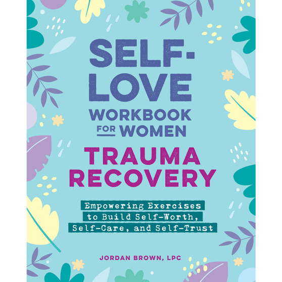 Self-Love Workbook for Women—Trauma Recovery - ISBN 9798886081718