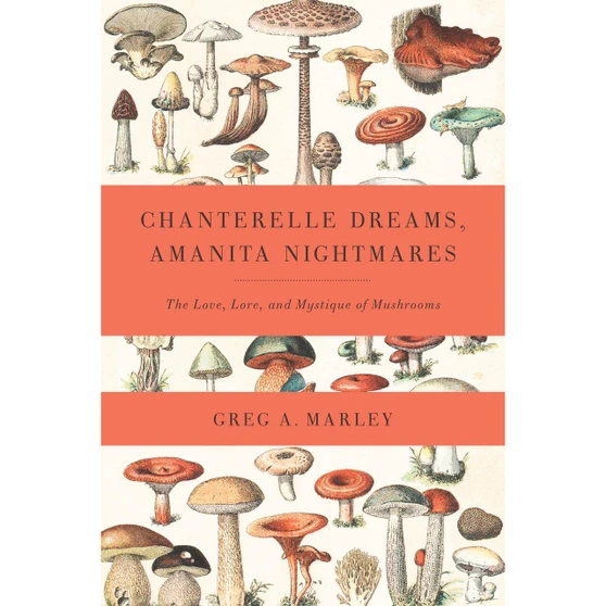 Chanterelle Dreams, Amanita Nightmares - ISBN 9781603582148
