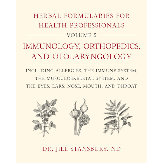 Herbal Formularies for Health Professionals, Volume 5 - ISBN 9781603588577