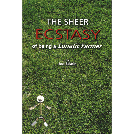 The Sheer Ecstasy of Being a Lunatic Farmer - ISBN 9780963810960