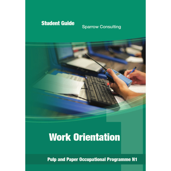 Sparrow Consulting Work Orientation N1 Student Guide (Pulp and Paper Occupational Programme) - ISBN 9780987037497