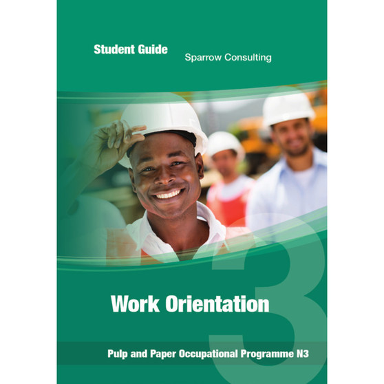 Sparrow Consulting Work Orientation N3 Student Guide (Pulp and Paper Occupational Programme) - ISBN 9780992213459