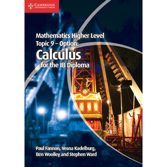 Cambridge Mathematics Higher Level for the IB Diploma: Option Topic 9: Calculus - ISBN 9781107632899