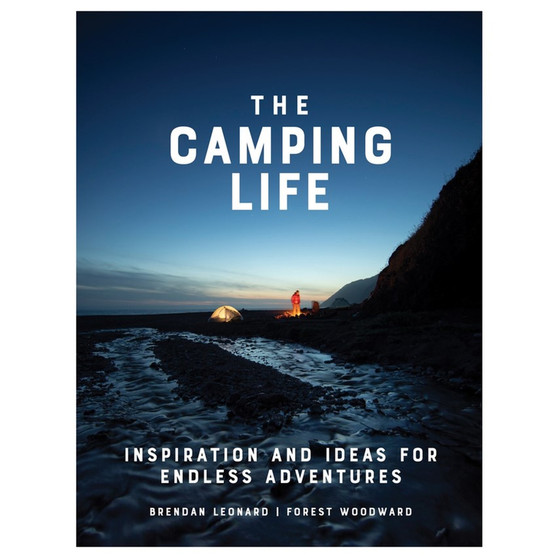The Camping Life: Inspiration and Ideas for Endless Adventures - ISBN 9781579658434