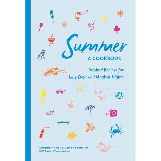 Summer: A Cookbook: Inspired Recipes for Lazy Days and Magical Nights - ISBN 9781579659462
