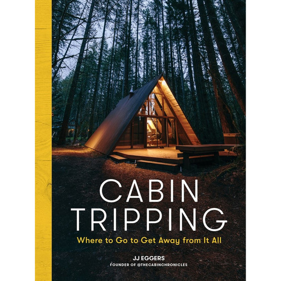 Cabin Tripping: Where to Go to Get Away from It All - ISBN 9781579659905