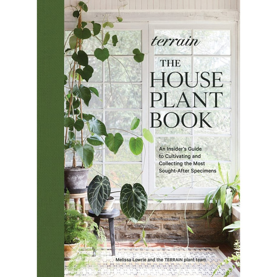 Terrain: The Houseplant Book: An Insider’s Guide to Cultivating and Collecting the Most Sought-After Specimens - ISBN 9781648290909