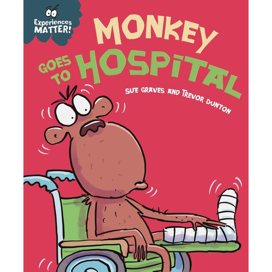 Experiences Matter: Monkey Goes to Hospital - ISBN 9781445182117