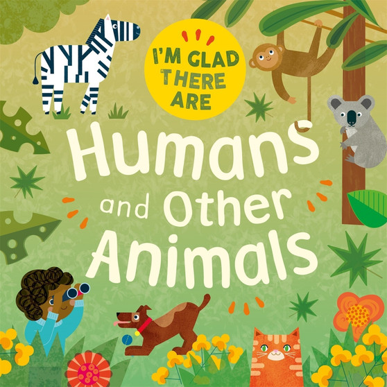I'm Glad There Are: Humans and Other Animals - ISBN 9781445180557