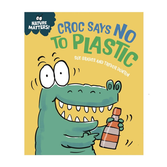 Nature Matters: Croc Says No to Plastic - ISBN 9781445186795