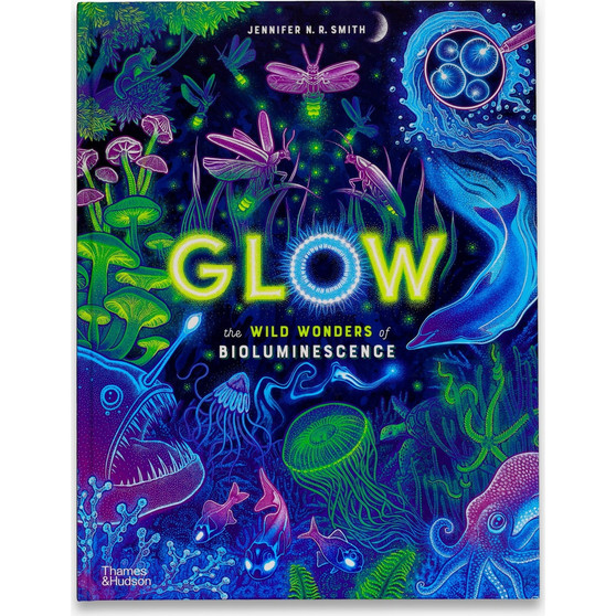 Glow: The Wild Wonders of Bioluminescence - ISBN 9780500653203