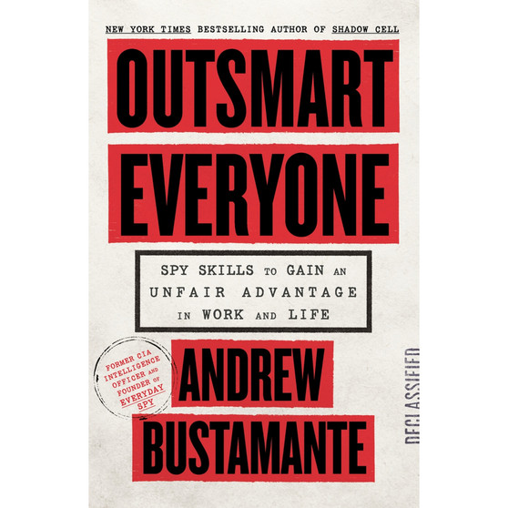 Outsmart Everyone: Spy Skills to Gain an Unfair Advantage in Work and Life - ISBN 9781035447282