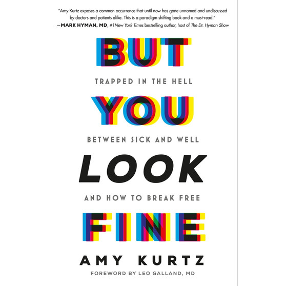 But You Look Fine: Trapped in the Hell Between Sick and Well and How to Break Free - ISBN 9781538775301