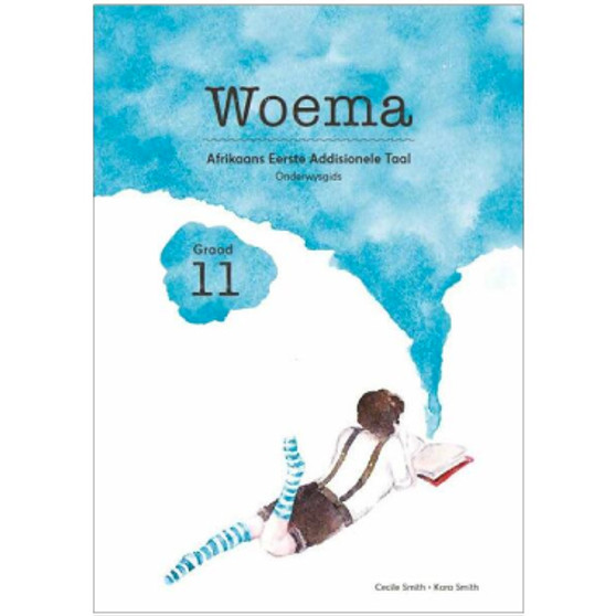 Woema Grade 11 Afrikaans First Additional Language Teacher Guide - ISBN 9780987037787 Woema Grade 11 Afrikaans First Additional Language Teacher Guide - ISBN 9780987037787