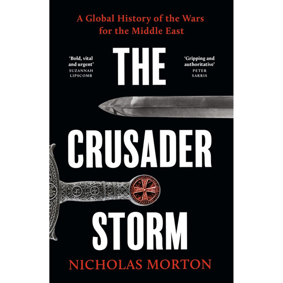 The Crusader Storm: A Global History of the Wars for the Middle East (Paperback) - ISBN 9781399818735