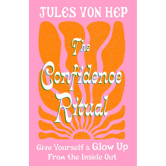 The Confidence Ritual: Give Yourself a Glow Up from the Inside Out (Paperback) - ISBN 9780349443911