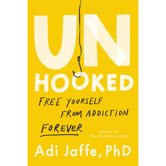 Unhooked: Free Yourself from Addiction Forever - ISBN 9780306833472