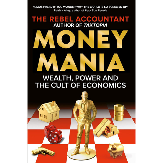 Moneymania: Wealth, Power and the Cult of Economics (Paperback) - ISBN 9781800963092