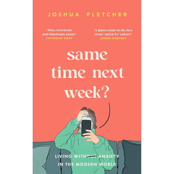 Same Time Next Week?: Living with Anxiety in the Modern World (Paperback) - ISBN 9781398713338