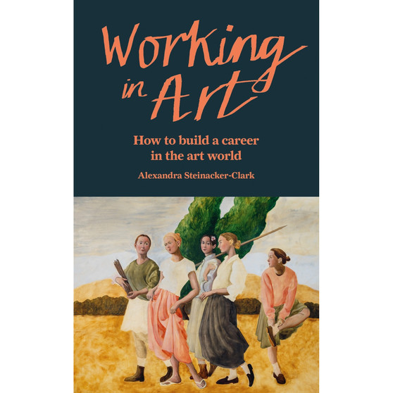 Working in Art: How to Build a Career in the Art World - ISBN 9781840919547