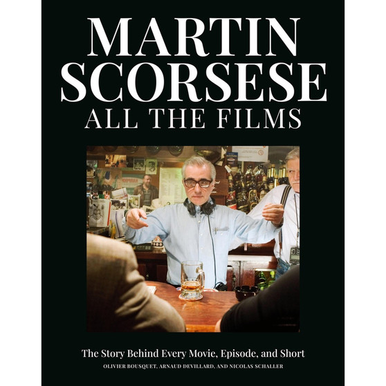 Martin Scorsese All the Films: The Story Behind Every Movie, Episode, and Short - ISBN 9798894140698