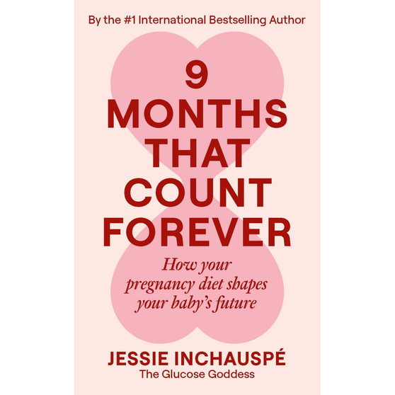 Nine Months That Count Forever: How Your Pregnancy Diet Shapes Your Baby's Future - ISBN 9781915780720