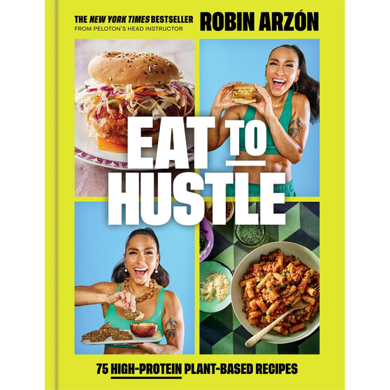 Eat to Hustle: 75 High-Protein Plant-Based Recipes (A Cookbook) - ISBN 9780316594271