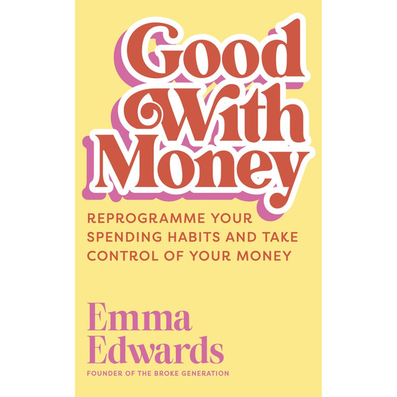 Good with Money: Reprogramme Your Spending Habits and Take Control of Your Money (Paperback) - ISBN 9781399822459
