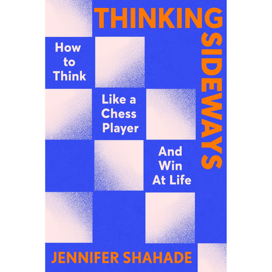 Thinking Sideways: How to Think Like a Chess Player and Win at Life (Hardcover) - ISBN 9781399701327
